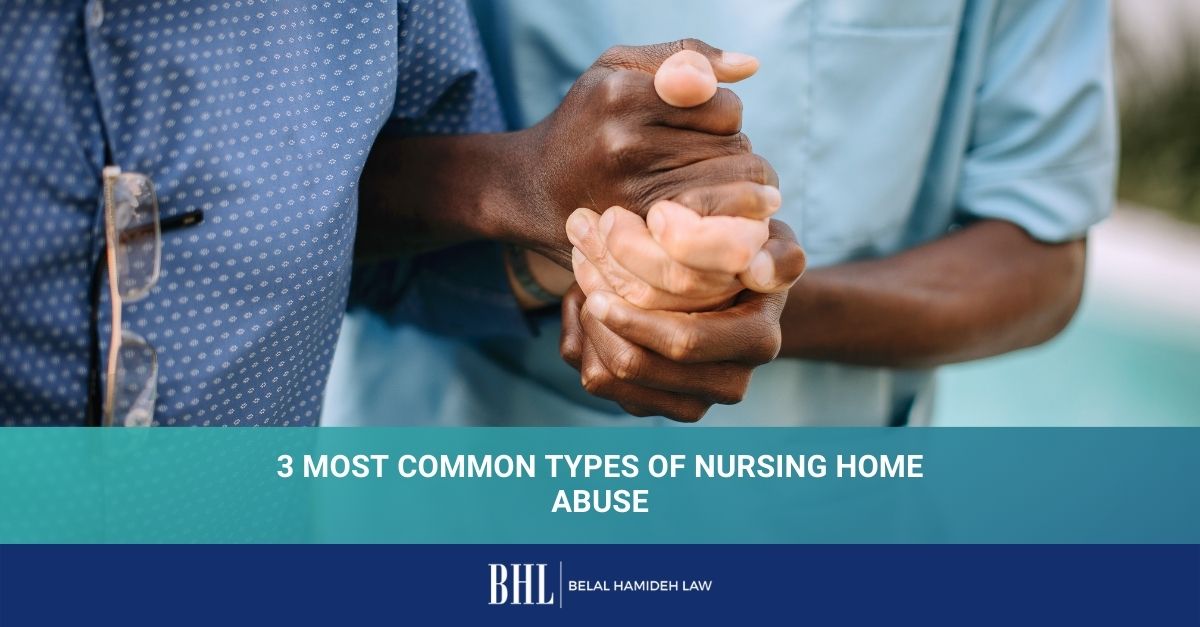 3 Most Common Types Of Nursing Home Abuse | Belal Hamideh