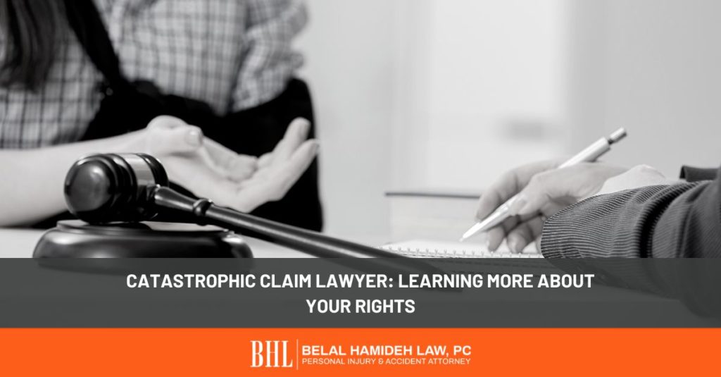 catastrophic claim lawyer learning more about your rights