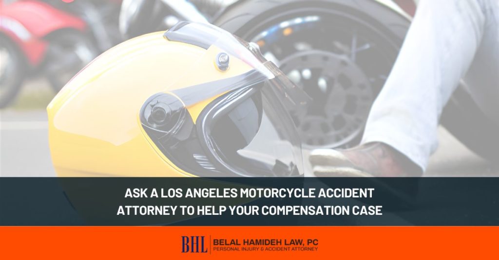 ask a los angeles motorcycle accident attorney to help your compensation case