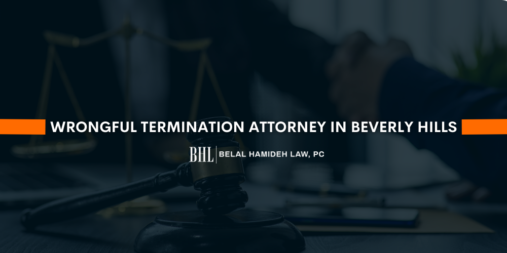 Wrongful Termination Attorney In Beverly Hills Belal Hamideh Law P C