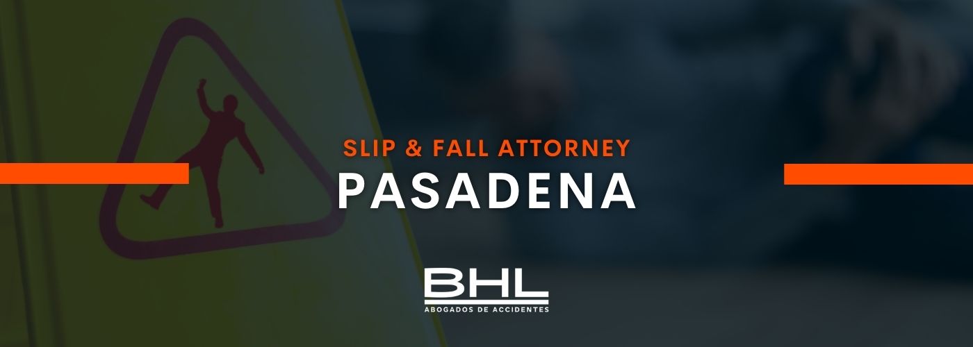 slip fall attorney pasadena