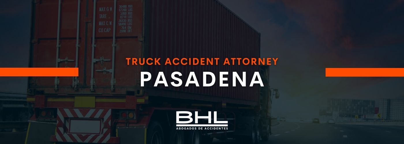 truck accident attorney pasadena