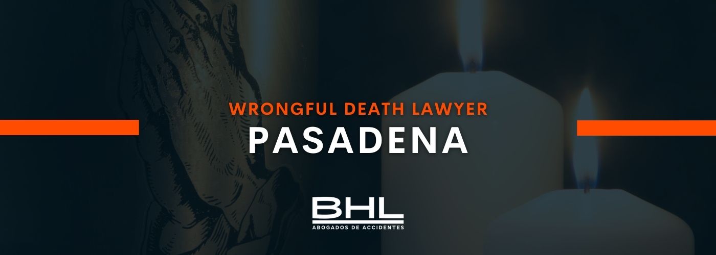 wrongful death lawyer pasadena