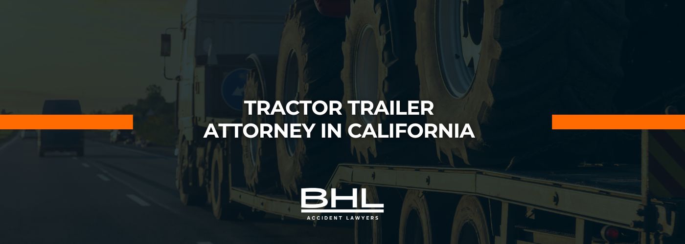 TRACTOR TRAILER ATTORNEY IN CALIFORNIA